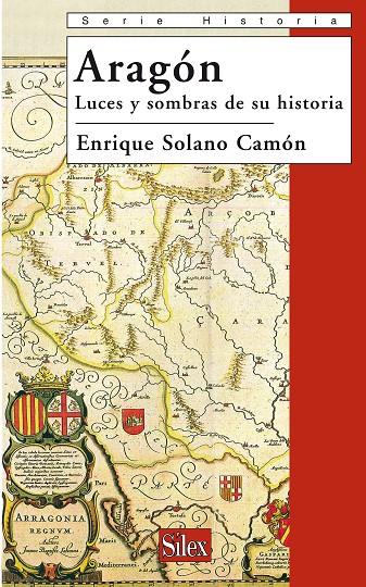 ARAGON. LUCES Y SOMBRAS DE SU HISTORIA. | 9788477372349 | SOLANO CAMON, ENRIQUE