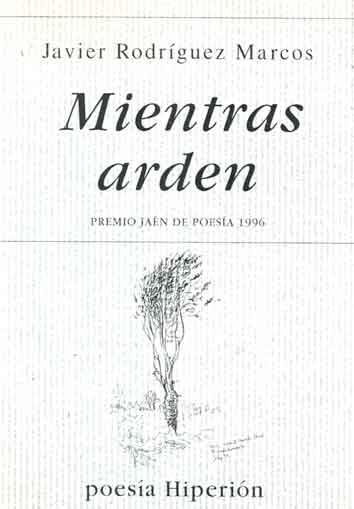 MIENTRAS ARDEN | 9788475175065 | RODRIGUEZ MARCOS, JAVIER (1970- )