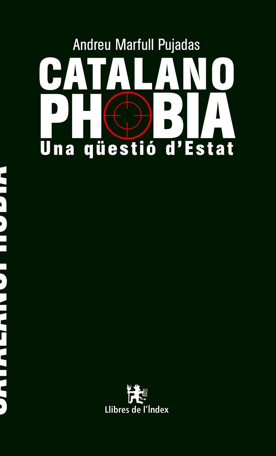 CATALANOPHOBIA. UNA QUESTIO D'ESTAT | 9788494812026 | MARFULL PUJADAS, ANDREU