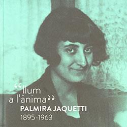 'LLUM A L'ÀNIMA'. PALMIRA JAQUETTI 1895-1963 | 9788419326768 | DEPARTAMENT DE CULTURA