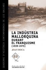 INDUSTRIA MALLORQUINA DURANT EL FRANQUISME (1935-1975), EL | 9788415081340 | ROCA, JUAN