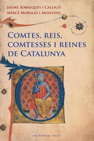 COMTES, REIS, COMTESSES I REINES DE CATALUNYA | 9788415267249 | SOBREQUES I CALLICO, JAUME; MORALES I MONTOYA, MER