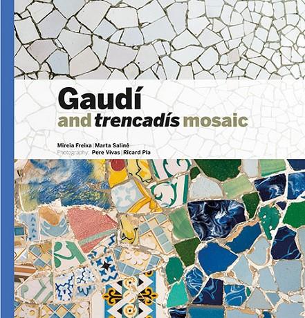 GAUDI AND TRENCADIS MOSAIC (ANG) | 9788484788379 | FREIXA, MIREIA; SALINE, MARTA