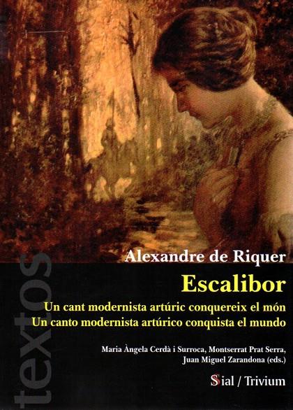 ESCALIBOR. UN CANT MODERNISTA ARTURIC CONQUEREIX EL MON | 9788415746263 | RIQUER, ALEXANDRE DE