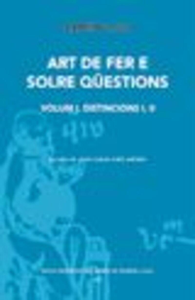 ART DE FER E SOLRE QÜESTIONS. VOLUM I. DISTINCIONS I, II | 9788491912415 | LLULL, RAMON