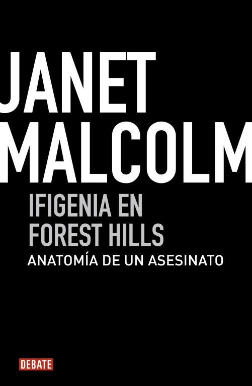IFIGENIA EN FOREST HILLS. ANATOMIA DE UN ASESINATO | 9788499920634 | MALCOLM, JANET