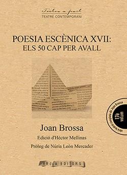 POESIA ESCENICA XVII: ELS 50 CAP PER AVALL | 9788494927089 | BROSSA, JOAN
