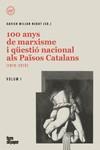 100 ANYS DE MARXISME I QÜESTIÓ NACIONAL ALS PAÏSOS CATALANS | 9788418705250 | MILIAN NEBOT, XAVIER (ED.)