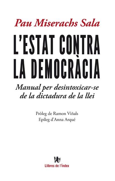 ESTAT CONTRA LA DEMOCRACIA: MANUAL PER DESINTOXICAR-SE DE, L' | 9788494233432 | MISERACHS SALA, PAU