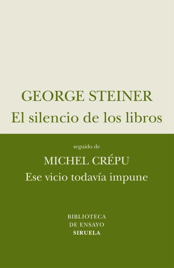 SILENCIO DE LOS LIBROS, EL/ESE VICIO TODAVIA IMPUNE | 9788498414257 | STEINER, GEORGE/CREPU, MICHEL