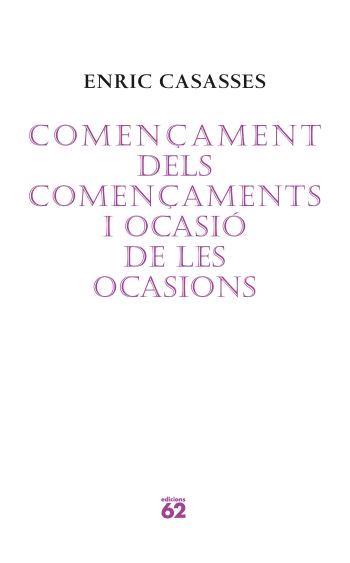 COMENÇAMENT DELS COMENÇAMENTS I OCASIO DE LES OCASIONES | 9788429760675 | CASASSES, ENRIC