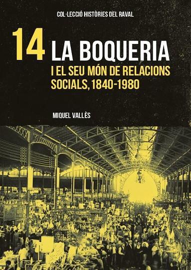 BOQUERIA I EL SEU MÓN DE RELACIONS SOCIALS, 1840-1980, LA  | 9788412532005 | VALLÉS, MIQUEL