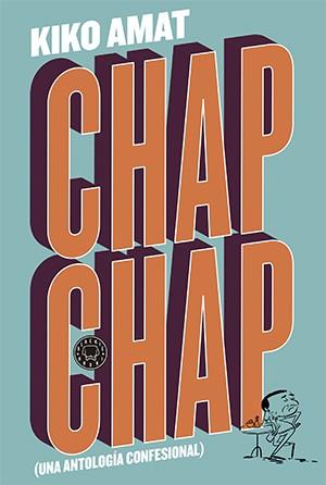 CHAP CHAP (UNA ANTOLOGIA CONFESIONAL) | 9788416290277 | AMAT, KIKO