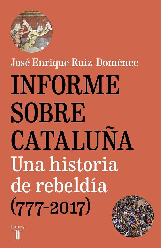 INFORME SOBRE CATALUÑA. UNA HISTORIA DE REBELDIA (777-2017) | 9788430620005 | RUIZ-DOMENEC, JOSE ENRIQUE