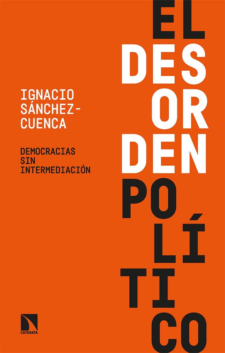 DESORDEN POLÍTICO, EL  | 9788413524122 | SÁNCHEZ-CUENCA, IGNACIO