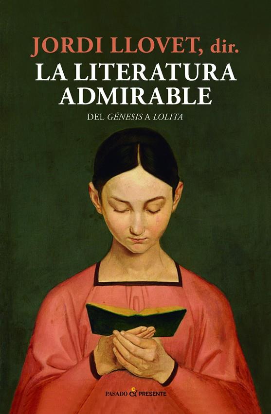 LITERATURA ADMIRABLE, LA. DEL GÉNESIS A LOLITA | 9788494769443 | LLOVET, JORDI