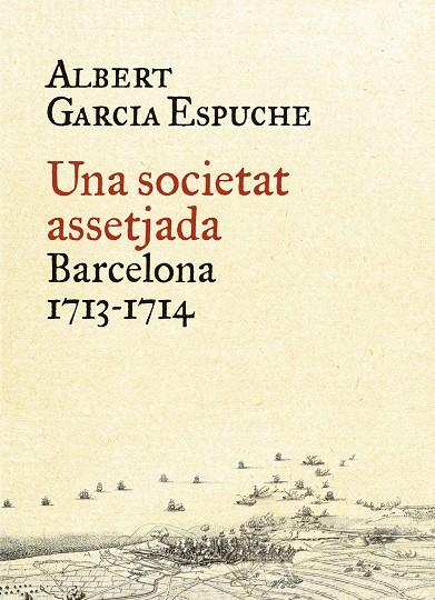 SOCIETAT ASSETJADA, UNA. BARCELONA 1713-1714 | 9788497879385 | GARCIA ESPUCHE, ALBERT