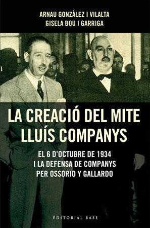 CREACIO DEL MITE LLUIS COMPANYS, LA | 9788485031726 | GONZALEZ I VILALTA, ARNAU; BOU I GARRIGA, GISELA