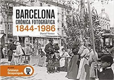 BARCELONA. CRÒNICA FOTOGRÀFICA (1844-1986) | 9788417432911 | VENTEO, DANIEL