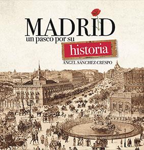 MADRID, UN PASEO POR SU HISTORIA | 9788412502824 | SÁNCHEZ CRESPO, ÁNGEL