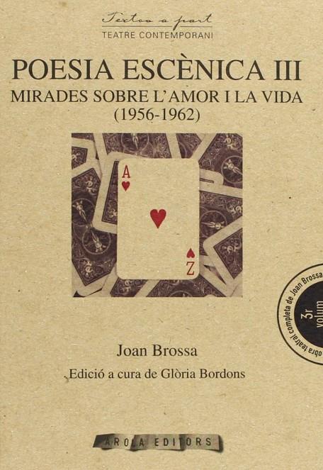 POESIA ESCENICA III. MIRADES SOBRE L'AMOR I LA VIDA (1956-19 | 9788494072611 | BROSSA, JOAN