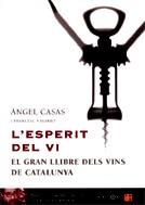 ESPERIT DEL VI, L', EL GRAN LLIBRE DELS VINS DE CATALUNYA | 9788497870634 | CASAS, ANGEL - NAVARRO, FRANCESC