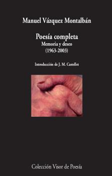 POESIA COMPLETA : MEMORIA Y DESEO, 1963-2003 | 9788498953282 | VÁZQUEZ MONTALBÁN, MANUEL