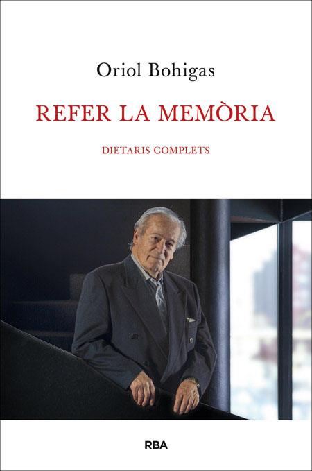 REFER LA MEMORIA. DIETARIS COMPLETS | 9788482646473 | BOHIGAS, ORIOL