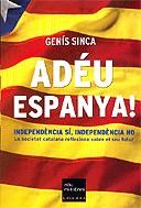 ADÈU ESPANYA!, INDEPENDENCIA SI, INDEPENDENCIA NO | 9788466405188 | SINCA, GENIS