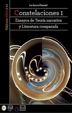 CONSTELACIONES I : ENSAYOS DE TEORÍA NARRATIVA Y LITERATURA COMPARADA | 9788484896654 | PIMENTEL, LUZ AURORA