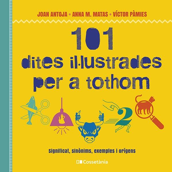 101 DITES IL·LUSTRADES PER A TOTHOM | 9788413562216 | PÀMIES, VÍCTOR / MATAS, ANNA M. / ANTOJA, JOAN