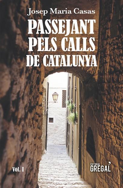 PASSEJANT PELS CALLS DE CATALUNYA (VOL.I) | 9788417082789 | CASAS, JOSEP MARIA