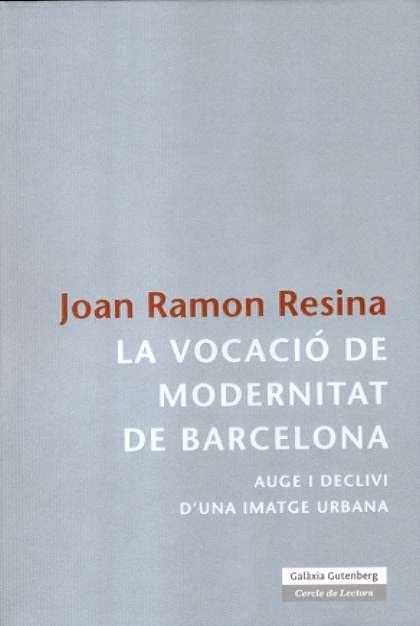 VOCACIO DE MODERNITAT DE BARCELONA, LA | 9788481097146 | RESINA, JOAN RAMON