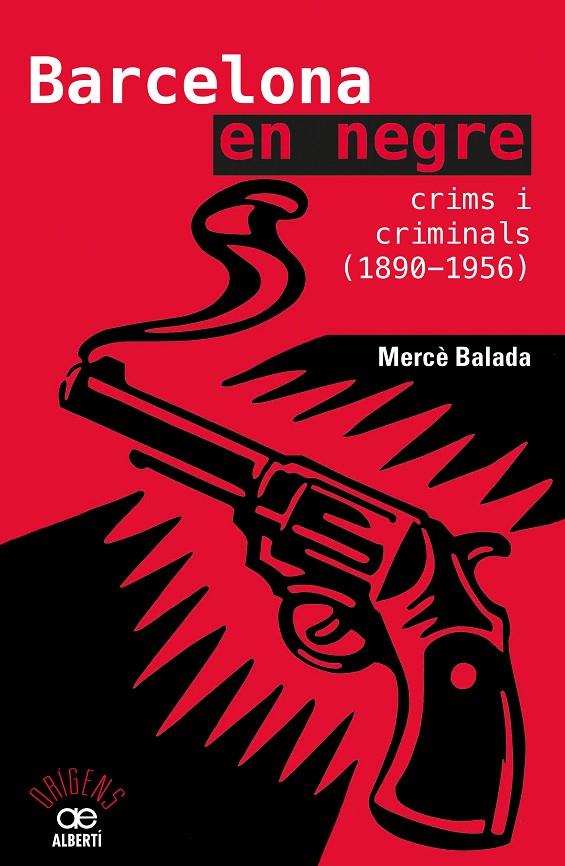 BARCELONA EN NEGRE. CRIMS I CRIMINALS (1890-1956) | 9788472461734 | BALADA, MERCE