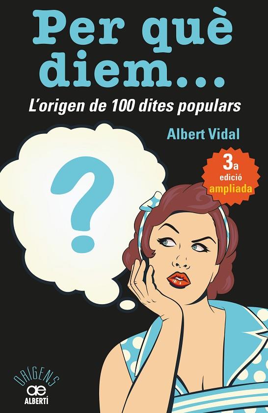 PER QUE DIEM? L'ORIGEN DE 100 DITES POPULARS | 9788472461727 | VIDAL, ALBERT