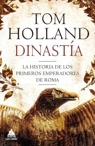 DINASTIA, LA HISTORIA DE LOS PRIMEROS EMPERADORES DE ROMA | 9788416222377 | HOLLAND, TOM