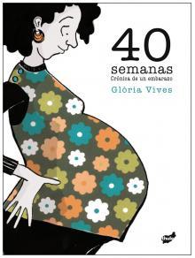 40 SEMANAS. CRONICA DE UN EMBARAZO | 9788415357087 | VIVES, GLORIA