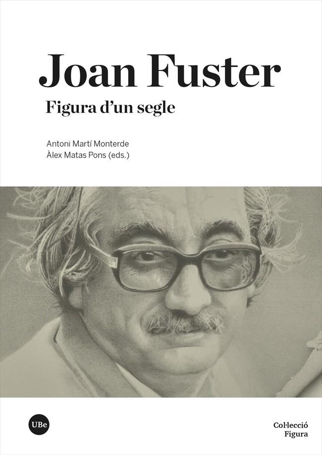 JOAN FUSTER. FIGURA D'UN SEGLE | 9788491688532 | MARTÍ MONTERDE, ANTONI / MATAS PONS, ÀLEX