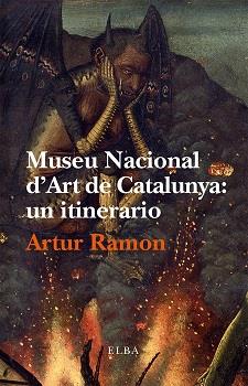 MUSEU NACIONAL D'ART DE CATALUNYA: UN ITINERARIO | 9788494366604 | RAMON, ARTUR