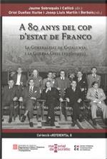 A 80 ANYS DEL COP D'ESTAT DE FRANCO. LA GENERALITAT DE CATALUNYA I LA GUERRA CIVIL (1936-1939) | 9788439396390 | SOBREQUES I CALLICO, JAUME (DIR.); DUEÑAS, ORIOL; MARTIN, JOSEP LLUIS (EDS.)