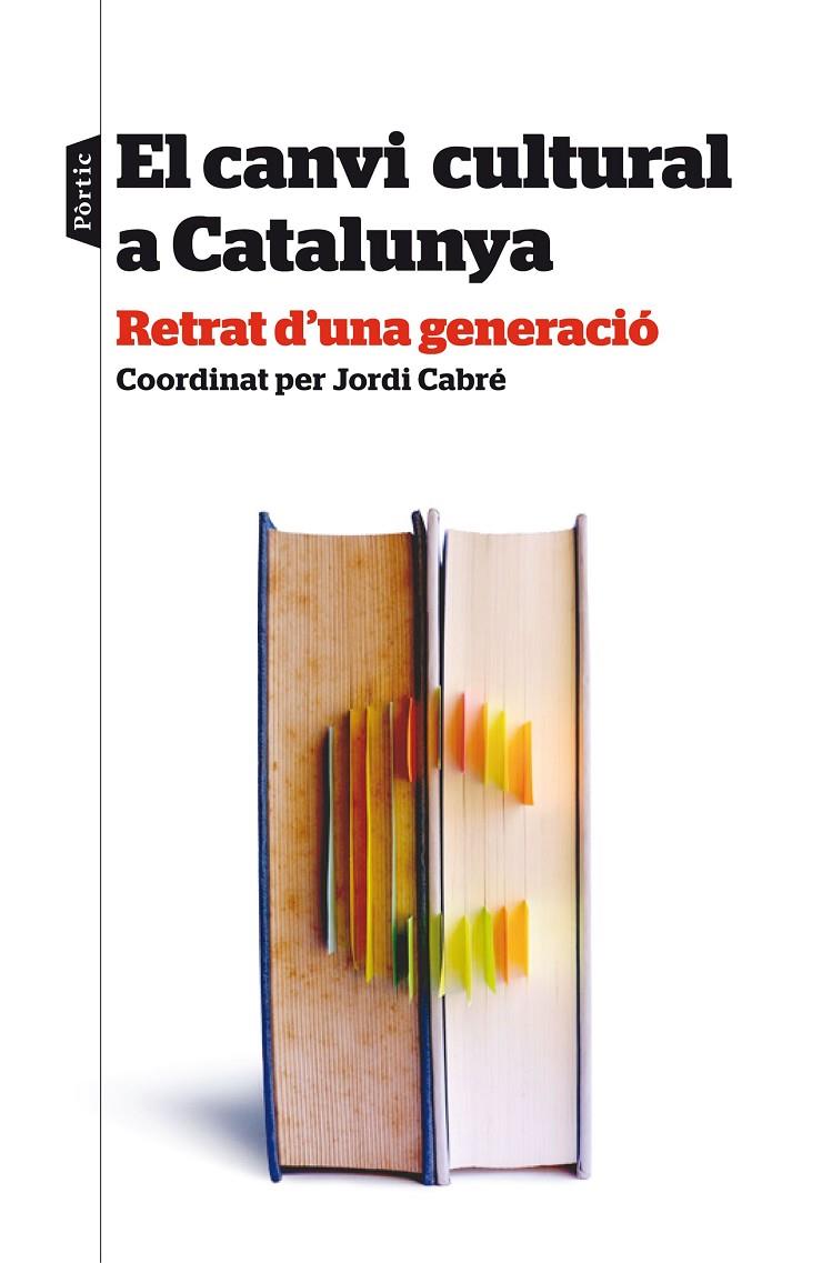 CANVI CULTURAL A CATALUNYA. RETRAT D'UNA GENERACIO | 9788498093438 | CABRE, JORDI (COORD)