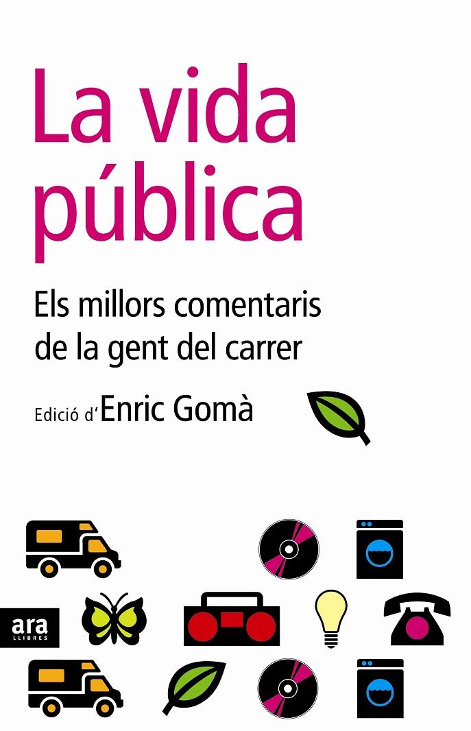 VIDA PUBLICA, LA. ELS MILLORS COMENTARIS DE LA GENT DEL... | 9788496767201 | GOMA, ENRIC (ED.)