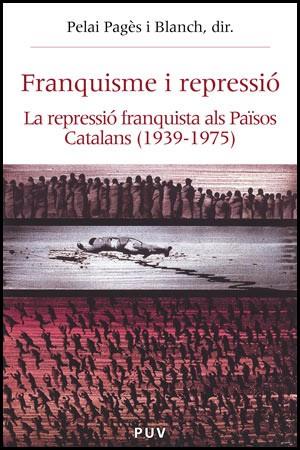 FRANQUISME I REPRESSIO. LA REPRESSIO FRANQUISTA ALS PAÏSOS C | 9788437059242 | PAGES I BLANCH, PELAI
