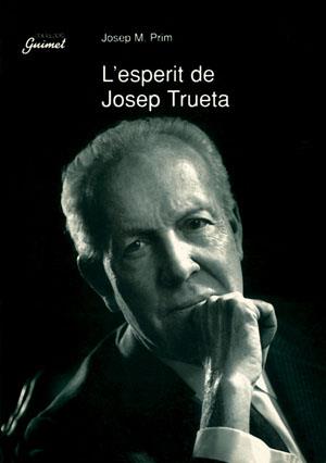 ESPERIT DE JOSEP TRUETA, L' | 9788479354367 | PRIM, JOSEP M.