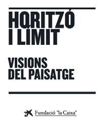 HORITZÓ I LIMIT. VISIONS DEL PAISATGE | 9788499003191