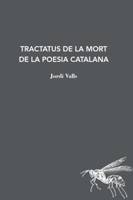 TRACTATUS DE LA MORT DE LA POESIA CATALANA | 9788412760149 | VALLS, JORDI