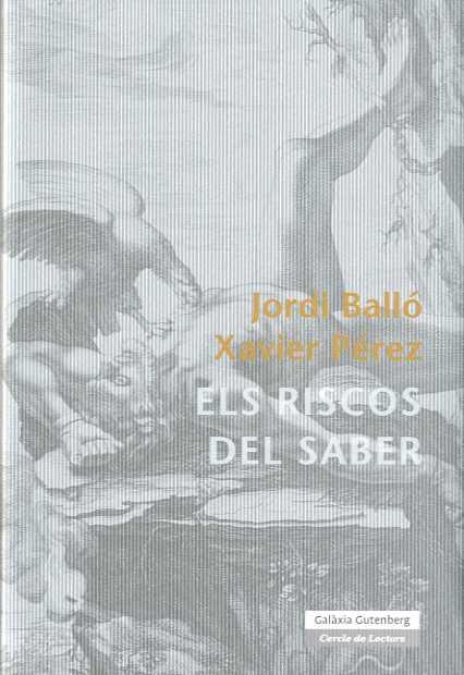 RISCOS DEL SABER, ELS | 9788481097740 | BALLO, JORDI; PEREZ, XAVIER