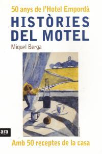 HISTORIES DEL MOTEL. 50 ANYS DE L'HOTEL EMPORDA | 9788415224044 | BERGA, MIQUEL