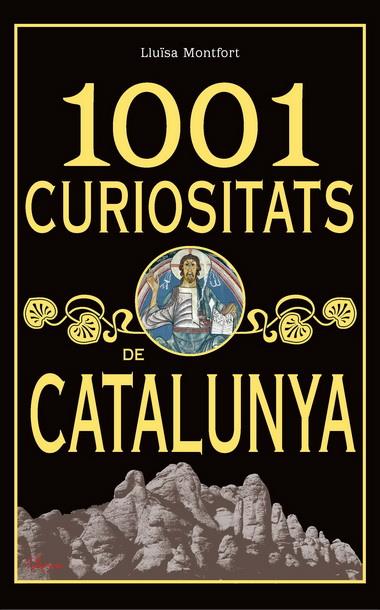 1001 CURIOSITATS DE CATALUNYA | 9788493925123 | MONTFORT GARCIA, LLUÏSA