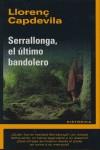 SERRALLONGA, EL ULTIMO BANDOLERO | 9788493747657 | CAPDEVILA, LLORENÇ